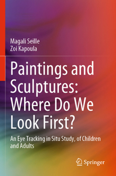 Paperback Paintings and Sculptures: Where Do We Look First?: An Eye Tracking in Situ Study, of Children and Adults Book