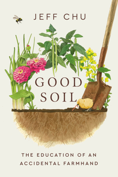 Hardcover Good Soil: The Education of an Accidental Farmhand Book