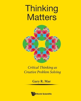 Paperback Thinking Matters: Critical Thinking as Creative Problem Solving Book