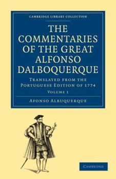 Paperback The Commentaries of the Great Afonso Dalboquerque, Second Viceroy of India 4 Volume Paperback Set: Translated from the Portuguese Edition of 1774 Book