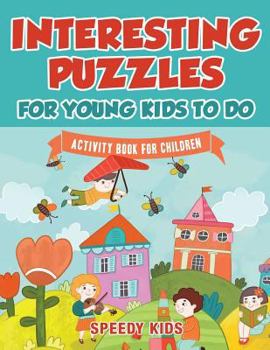 Paperback Interesting Puzzles for Young Kids To Do: Activity Book for Children Book