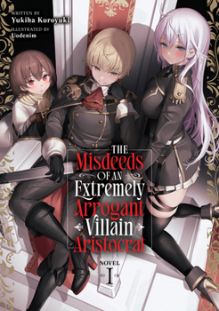 Paperback The Misdeeds of an Extremely Arrogant Villain Aristocrat (Light Novel) Vol. 1 Book