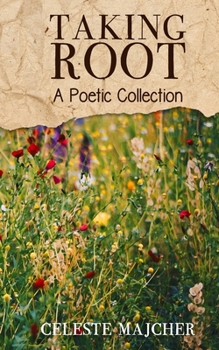 Paperback Taking Root: A Poetic Collection Book