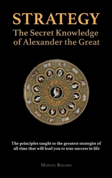 Hardcover Strategy: The Secret Knowledge of Alexander the Great Book