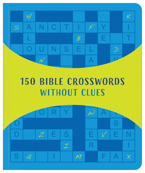 Paperback 150 Bible Crosswords Without Clues: A New Twist on a Classic Favorite! Book