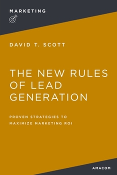 Paperback The New Rules of Lead Generation: Proven Strategies to Maximize Marketing Roi Book