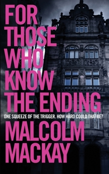 For Those Who Know the Ending - Book #6 of the Glasgow Underworld Series