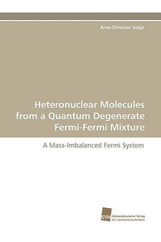 Paperback Heteronuclear Molecules from a Quantum Degenerate Fermi-Fermi Mixture Book