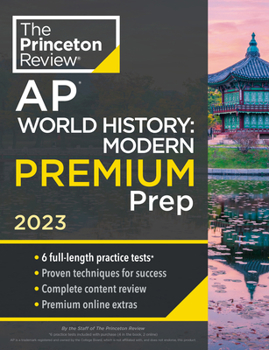 Paperback Princeton Review AP World History: Modern Premium Prep, 2023: 6 Practice Tests + Complete Content Review + Strategies & Techniques Book
