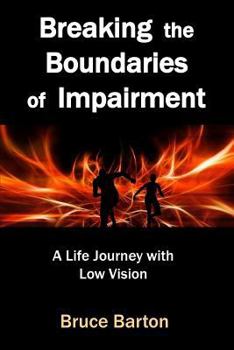 Paperback Breaking the Boundaries of Impairment: A Life Journey With Low Vision Book