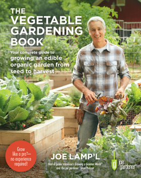 Paperback The Vegetable Gardening Book: Your Complete Guide to Growing an Edible Organic Garden from Seed to Harvest Book