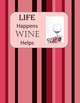 Paperback LIFE Happens WINE Helps: A Wine Lover's 2020 Monthly Planner. 2 page dated weekly spread. Book