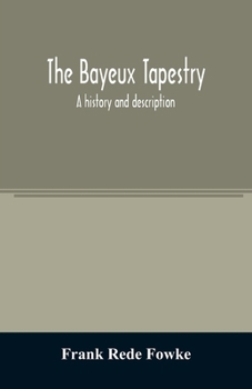 Paperback The Bayeux tapestry; a history and description Book