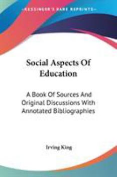 Paperback Social Aspects Of Education: A Book Of Sources And Original Discussions With Annotated Bibliographies Book