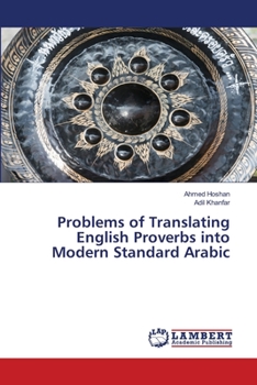 Paperback Problems of Translating English Proverbs into Modern Standard Arabic Book