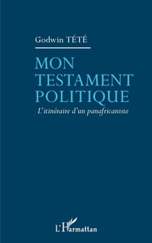 Paperback Mon testament politique: L'itinéraire d'un panafricaniste [French] Book