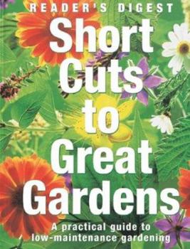 Hardcover Short Cuts to a Great Garden: A Practical Guide to Low-Maintenance Gardening Book
