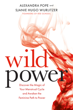 Paperback Wild Power: Discover the Magic of Your Menstrual Cycle and Awaken the Feminine Path to Power Book