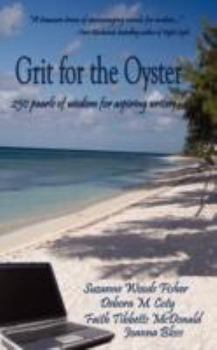 Paperback Grit for the Oyster: 250 Pearls of Wisdom for Aspiring Writers Book