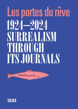 Paperback Surrealism Through Its Journals 1924-2024: Les Portes Du Rêve Book