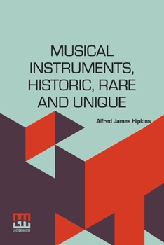 Paperback Musical Instruments, Historic, Rare And Unique: The Selection, Introduction And Descriptive Notes Book