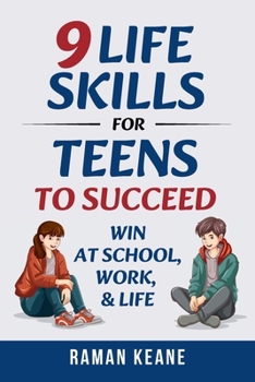 Paperback 9 Life Skills for Teens to Succeed: Win at School, Work, & Life Book