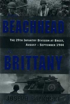 Beyond the Beachhead: The 29th Division in Normandy - Book #1 of the 29th Infantry Division: Normandy to Victory