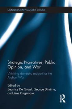 Paperback Strategic Narratives, Public Opinion and War: Winning Domestic Support for the Afghan War Book