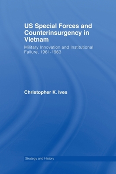 Paperback Us Special Forces and Counterinsurgency in Vietnam: Military Innovation and Institutional Failure, 1961-63 Book