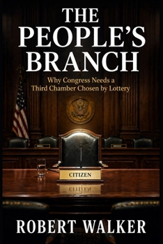 Paperback The People's Branch: Why Congress Needs a Third Chamber Chosen by Lottery Book