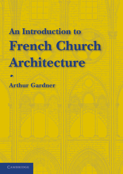 Paperback An Introduction to French Church Architecture Book