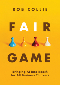 Paperback Fair Game: Customizing AI to Your Business Is Easier Than You Think Book
