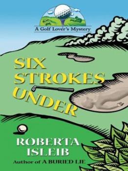 Hardcover Six Strokes Under: A Golf Lover's Mystery [Large Print] Book