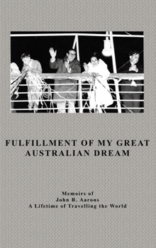 Hardcover Fulfillment Of My Great Australian Dream: Memoirs of John R. Aarons Book