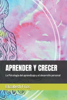 APRENDER Y CRECER: La Psicología del aprendizaje y el desarrollo personal (Spanish Edition)