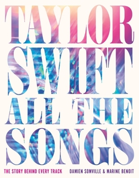 Hardcover Taylor Swift All the Songs: The Story Behind Every Track Book