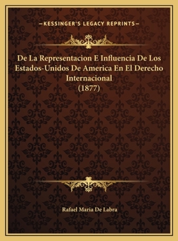 Hardcover De La Representacion E Influencia De Los Estados-Unidos De America En El Derecho Internacional (1877) [Spanish] Book