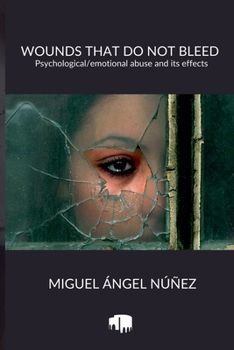 Wounds that do not Bleed: Psychological/emotional abuse and its effects