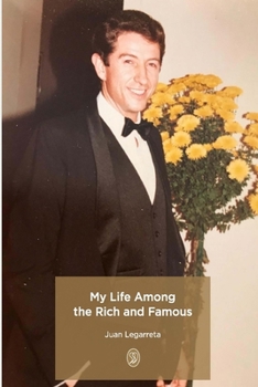 Paperback My Life Among the Rich and Famous: Juan Legarreta Book