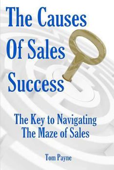Paperback The Causes of Sales Success: The Key to Navigating the Maze of Sales Book