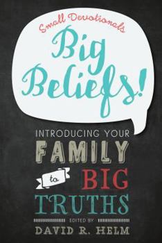 Paperback Big Beliefs!: Small Devotionals Introducing Your Family to Big Truths Book