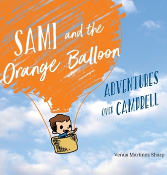 Hardcover Sami and the Orange Balloon: Adventures Over Campbell Book