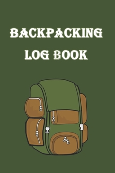 Paperback Backpacking Log Book: Hiking Journal To Write In-120 Pages(6"x9") Matte Cover Finish Book