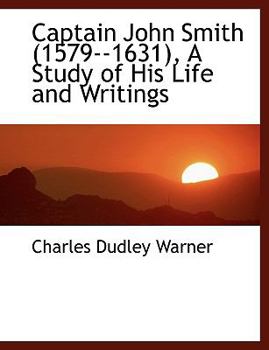 Paperback Captain John Smith (1579--1631), a Study of His Life and Writings [Large Print] Book