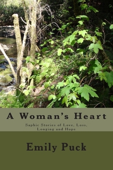 Paperback A Woman's Heart: Saphic Stories of Love, Loss, Longing and Hope Book