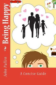 Paperback Being Happy: A Concise Guide Book