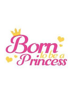 Born to be a Princess: 100 handwriting paper Pages Large Big 6" x 9"  for school boys, girls, kids and pupils princess and prince