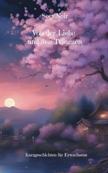 Paperback Von der Liebe und den Träumen: Kurzgeschichten für Erwachsene [German] Book