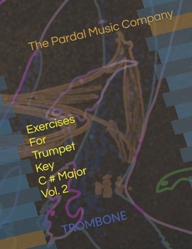 Exercises For Trumpet Key C # Major Vol. 2: Trombone