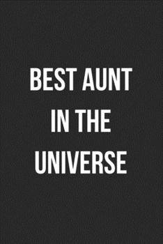 Best Aunt In The Universe: Blank Lined Journal For Aunt Gift From Niece/Nephew